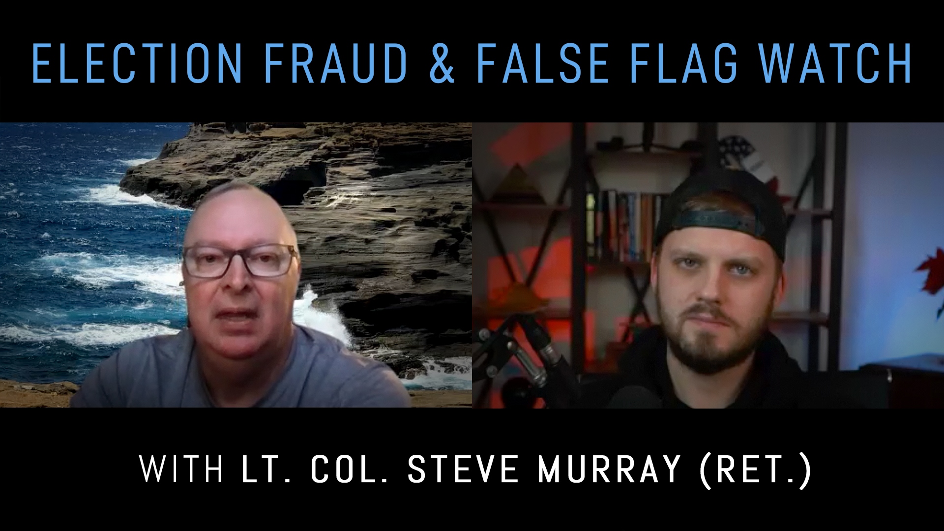 Election Fraud, Mandates, Cyber Attacks, & False Flag Warnings w/ ret. Lt. Col. Steve Murray