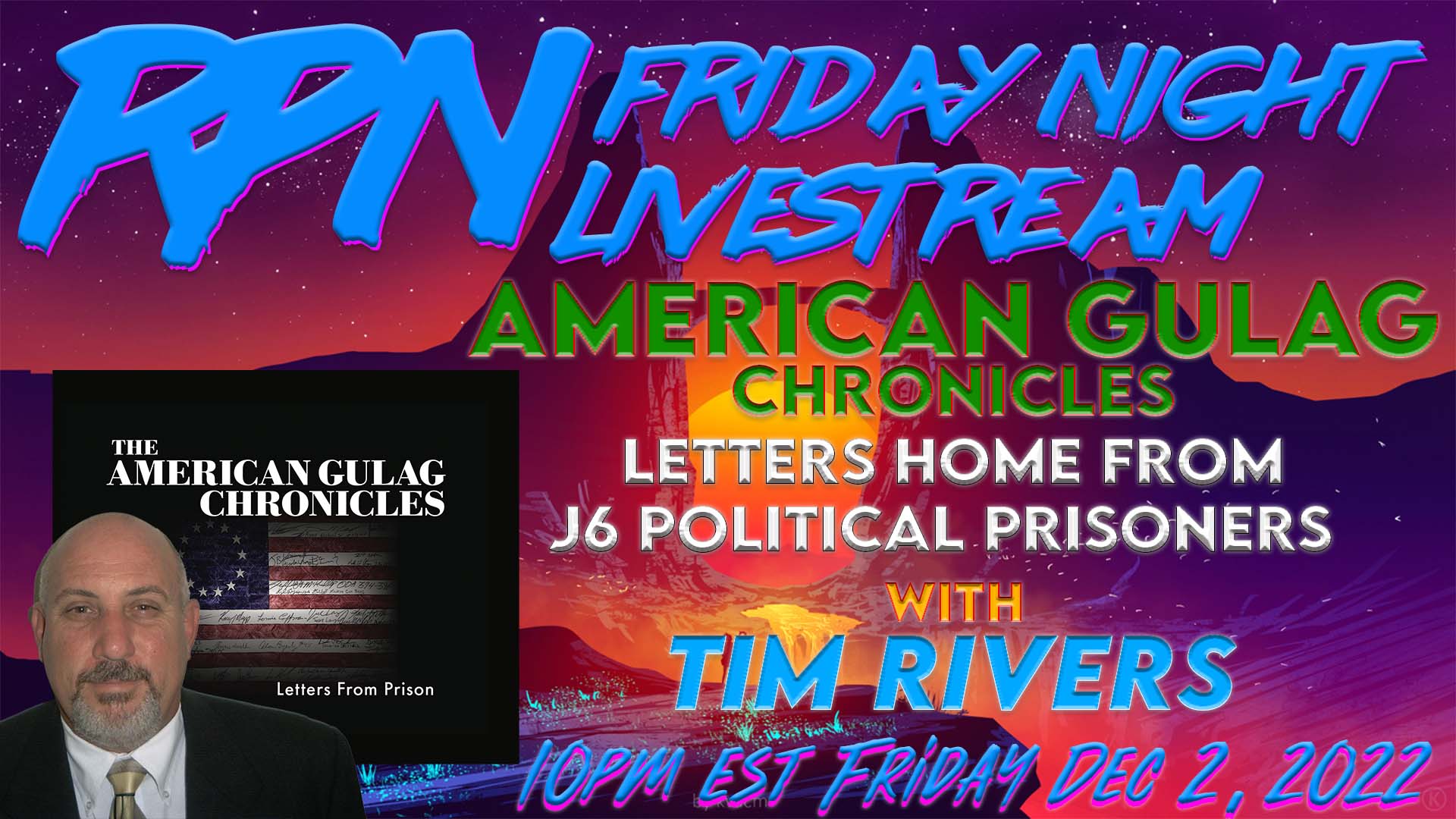 The American Gulag Chronicles - Stories From the Inside with Tim Rivers on Fri. Night Livestream