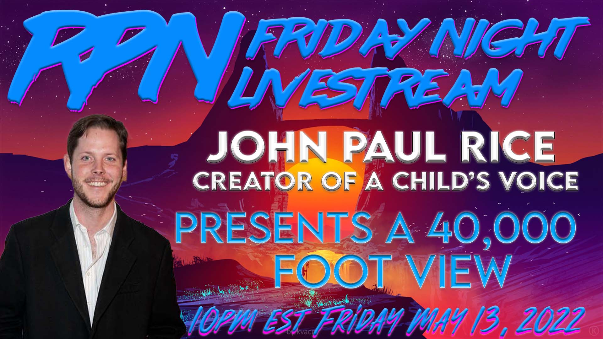 A 40,000 FOOT VIEW WITH JOHN PAUL RICE ON SAT. NIGHT LIVESTREAM