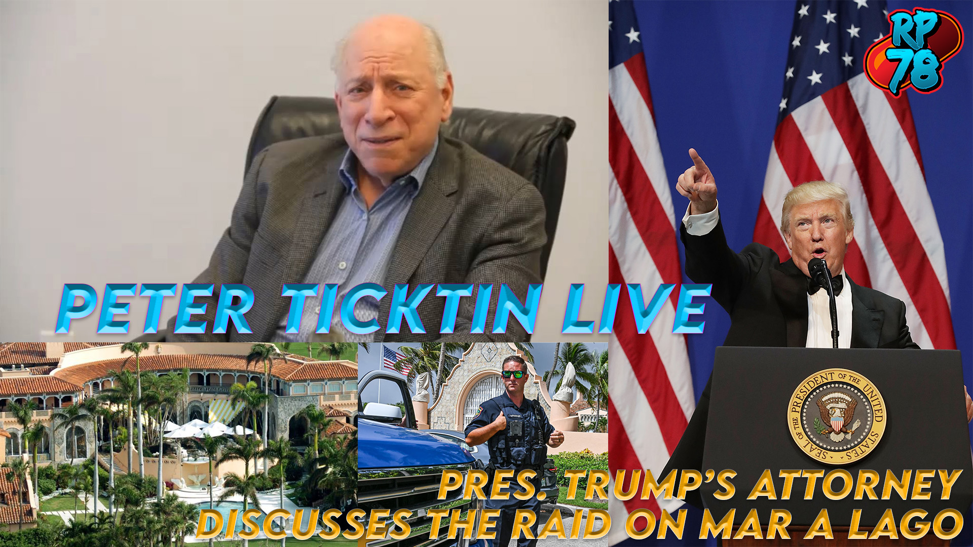 President Trump’s Attorney Peter Ticktin LIVE - The Raid on Mar a Lago