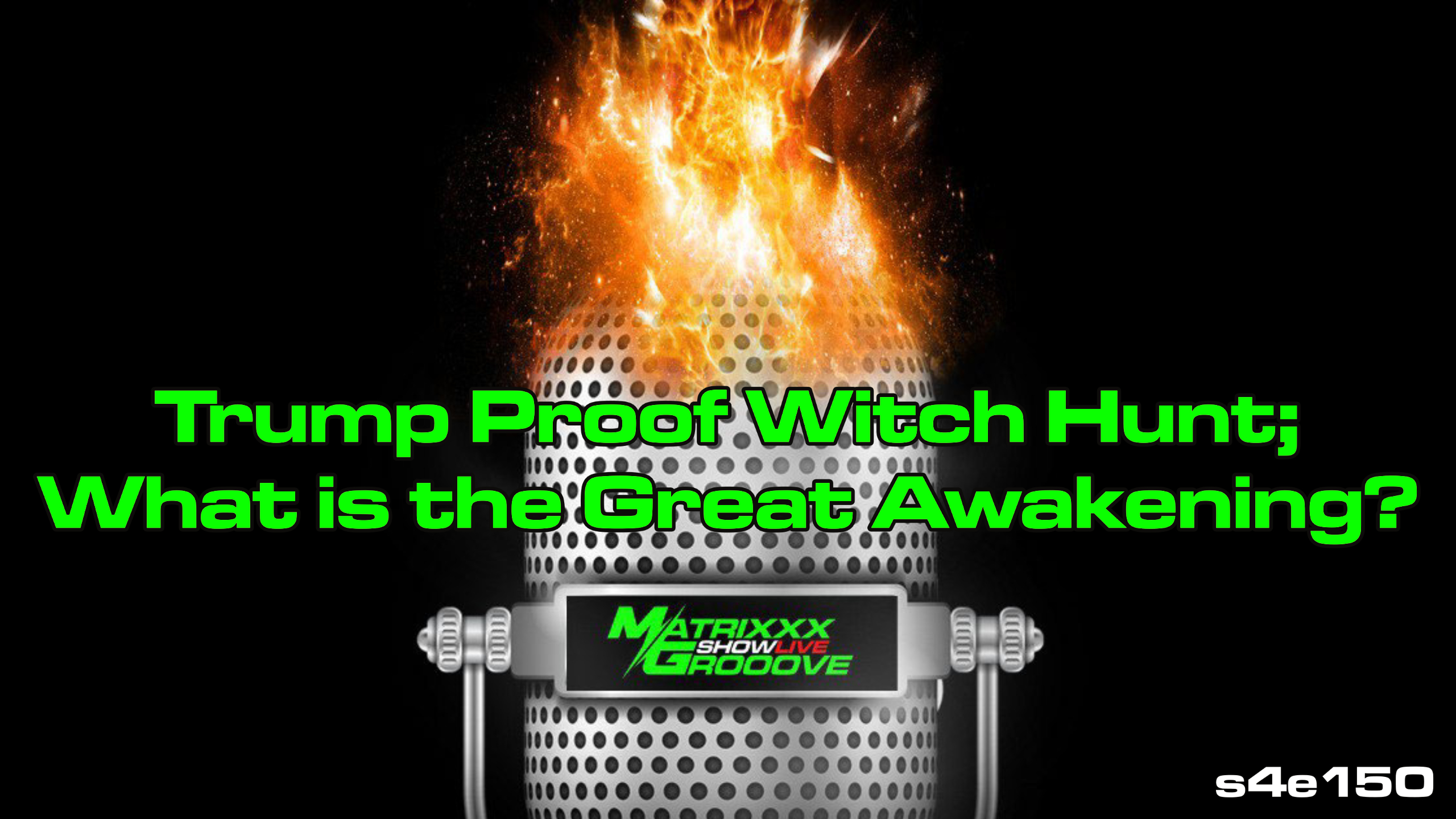 Trump Proof Witch Hunt; What is the Great Awakening?